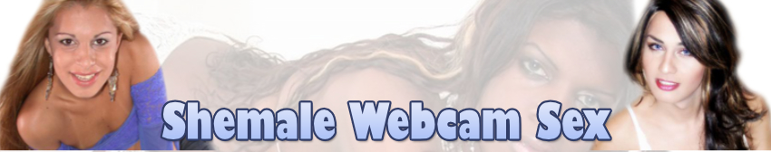 Shemale Webcamsex, Live Shemale Webcams met Trans Vrouwen, Transgenders & Ladyboys